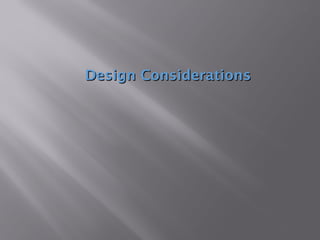 Design ConsiderationsDesign Considerations
1
 