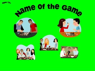 Name of the Game Ages 12+ 