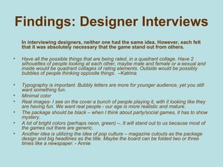 Findings: Designer Interviews  <ul><li>In interviewing designers, neither one had the same idea. However, each felt that i...