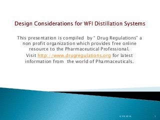 This presentation is compiled by “ Drug Regulations” a
non profit organization which provides free online
resource to the Pharmaceutical Professional.
Visit http://www.drugregulations.org for latest
information from the world of Pharmaceuticals.
4/29/2016 1
 