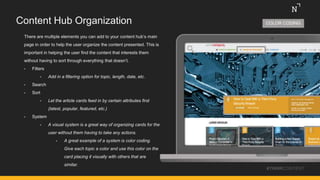 Content Hub Organization
There are multiple elements you can add to your content hub’s main
page in order to help the user...