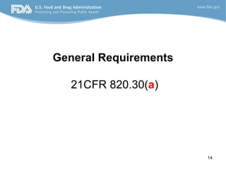 14
General Requirements
21CFR 820.30(a)
 