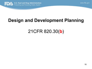 16
Design and Development Planning
21CFR 820.30(b)
 