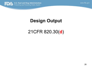 26
Design Output
21CFR 820.30(d)
 