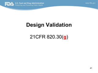 41
Design Validation
21CFR 820.30(g)
 