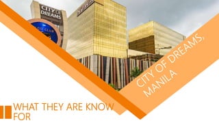 WHAT THEY ARE KNOW
FOR
 