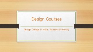 Design Courses
Design College In India | Avantika University
 