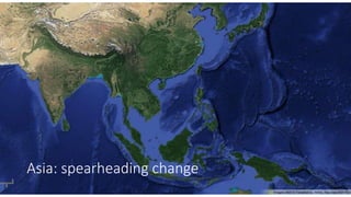 Asia: spearheading change
 
