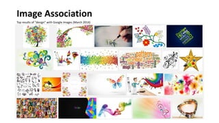 Image Association
Top results of “design” with Google Images (March 2014)
 