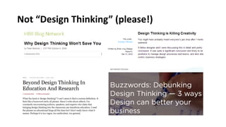 Not “Design Thinking” (please!)
 