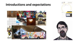 Introductions and expectations
 