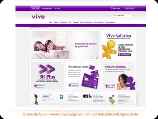 Bruno de Avila – www.bravdesign.com.br – contato@bravdesign.com.br
 