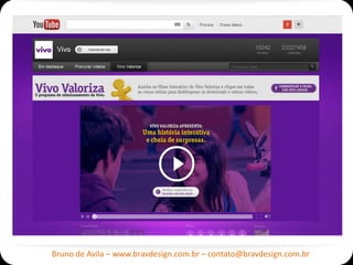 Bruno de Avila – www.bravdesign.com.br – contato@bravdesign.com.br
 