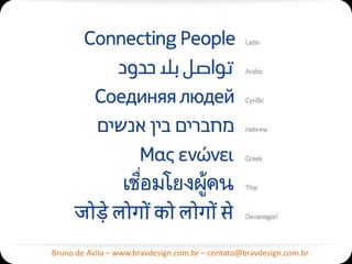 Bruno de Avila – www.bravdesign.com.br – contato@bravdesign.com.br
 