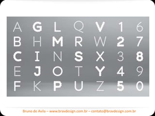 Bruno de Avila – www.bravdesign.com.br – contato@bravdesign.com.br
 