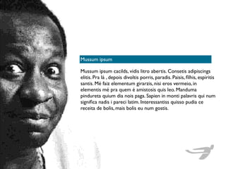 Mussum ipsum cacilds, vidis litro abertis. Consetis adipiscings
elitis. Pra lá , depois divoltis porris, paradis. Paisis, ﬁlhis, espiritis
santis. Mé faiz elementum girarzis, nisi eros vermeio, in
elementis mé pra quem é amistosis quis leo. Manduma
pindureta quium dia nois paga. Sapien in monti palavris qui num
signiﬁca nadis i pareci latim. Interessantiss quisso pudia ce
receita de bolis, mais bolis eu num gostis.
Mussum ipsum
 