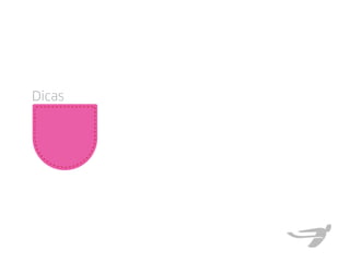 Dicas
 