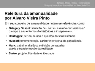 Banca de defesa – Rodrigo Freese Gonzatto
Design de Interação e a Amanualidade em Álvaro Vieira Pinto
Em seu conceito de a...