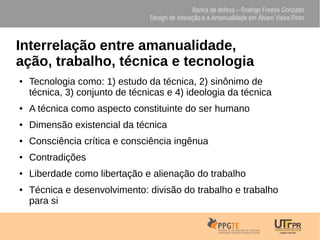 Banca de defesa – Rodrigo Freese Gonzatto
Design de Interação e a Amanualidade em Álvaro Vieira Pinto
Interrelação entre a...