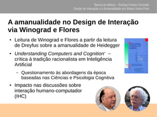 Banca de defesa – Rodrigo Freese Gonzatto
Design de Interação e a Amanualidade em Álvaro Vieira Pinto
A amanualidade no De...