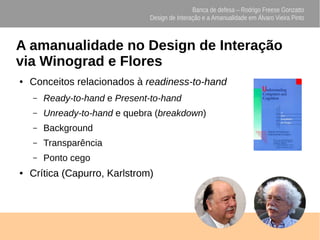 Banca de defesa – Rodrigo Freese Gonzatto
Design de Interação e a Amanualidade em Álvaro Vieira Pinto
A amanualidade no De...