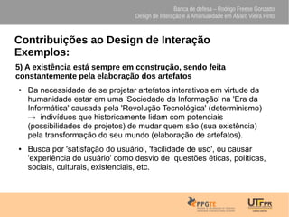 Banca de defesa – Rodrigo Freese Gonzatto
Design de Interação e a Amanualidade em Álvaro Vieira Pinto
Contribuições ao Des...