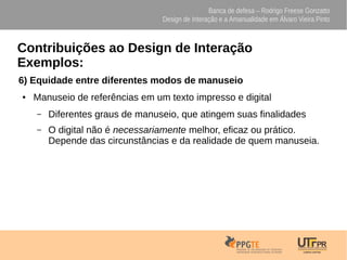 Banca de defesa – Rodrigo Freese Gonzatto
Design de Interação e a Amanualidade em Álvaro Vieira Pinto
Contribuições ao Des...