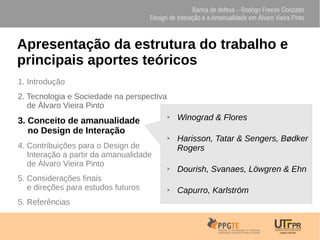 Banca de defesa – Rodrigo Freese Gonzatto
Design de Interação e a Amanualidade em Álvaro Vieira Pinto
Apresentação da estr...