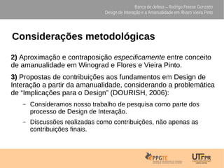 Banca de defesa – Rodrigo Freese Gonzatto
Design de Interação e a Amanualidade em Álvaro Vieira Pinto
Considerações metodo...