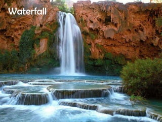 Waterfall
 