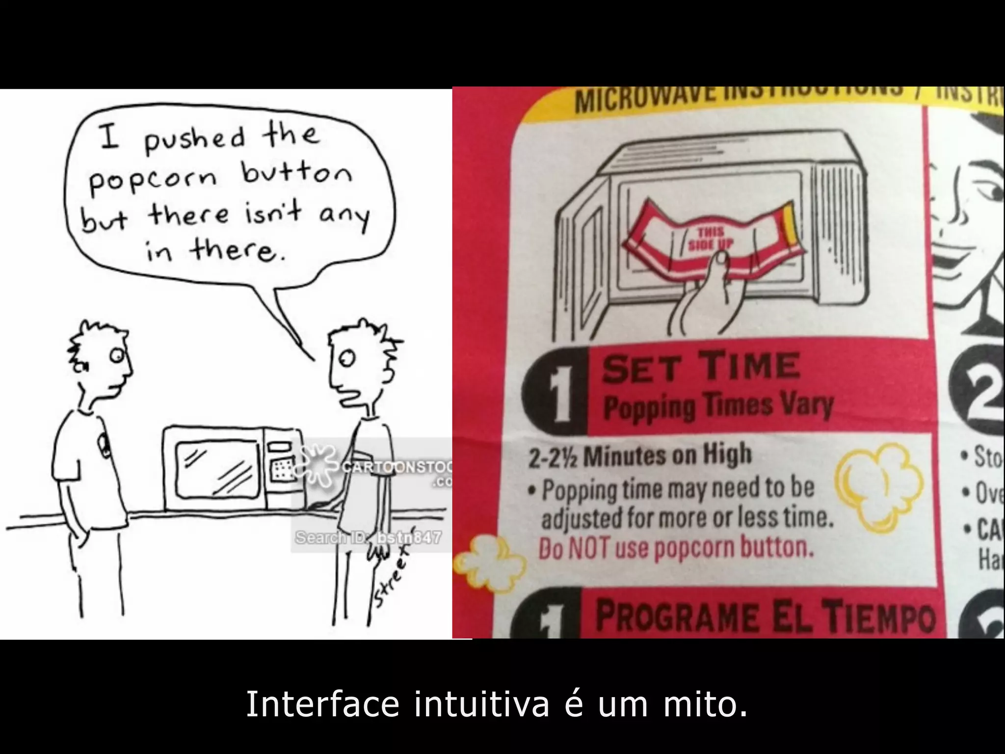 Interface intuitiva é um mito.
 