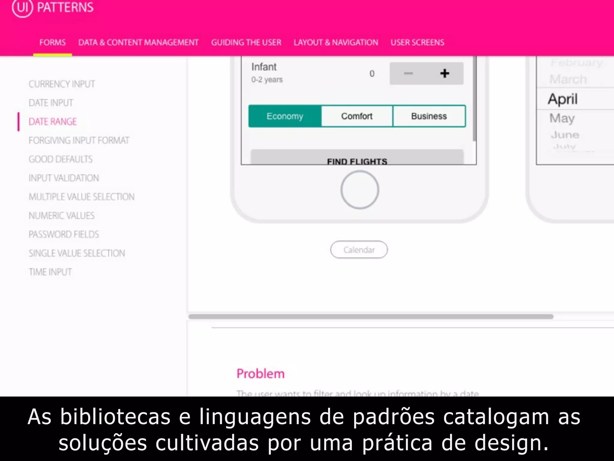As bibliotecas e linguagens de padrões catalogam as
soluções cultivadas por uma prática de design.
 