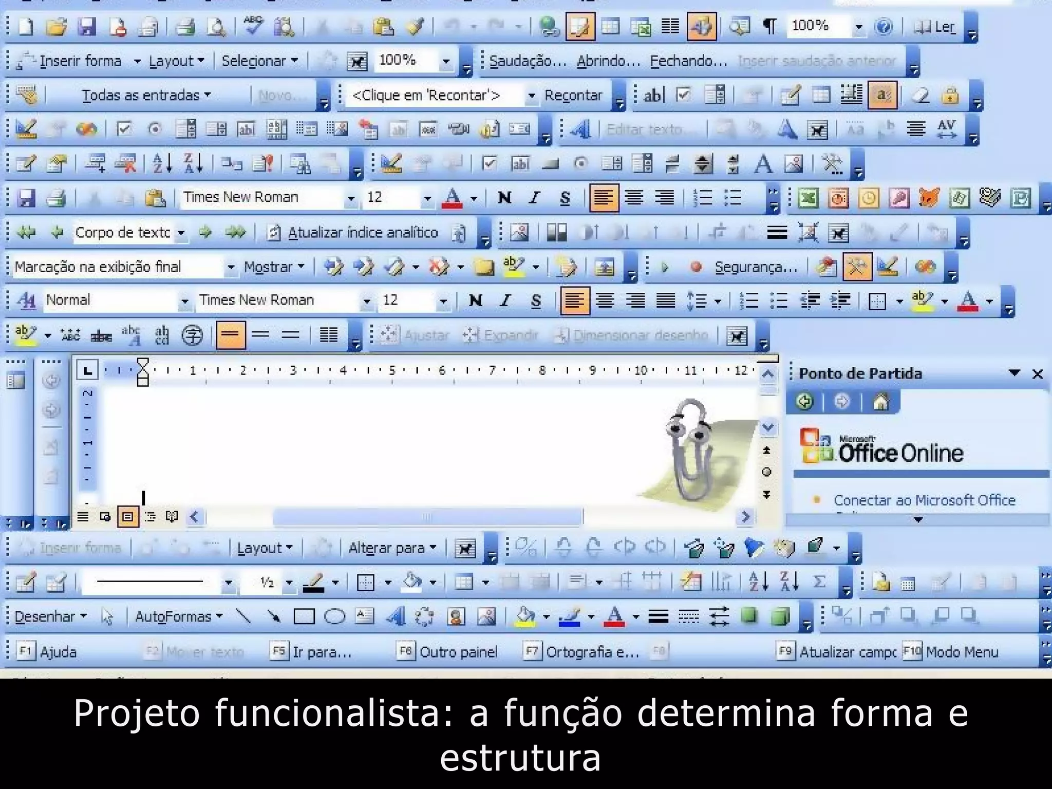 Projeto funcionalista: a função determina forma e
estrutura
 