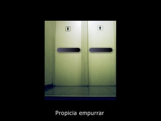 Propicia empurrar
 