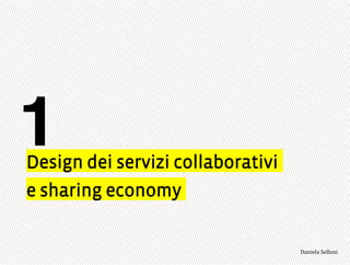e sharing economy
Design dei servizi collaborativi
1
3,+%"1,'!"110+%:
 