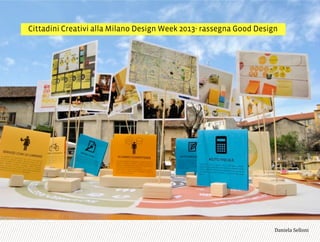 Cittadini Creativi alla Milano Design Week 2013- rassegna Good Design
3,+%"1,'!"110+%:
 