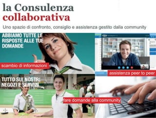 3,+%"1,'!"110+%:
assistenza peer to peer
scambio di informazioni
fare domande alla community
 