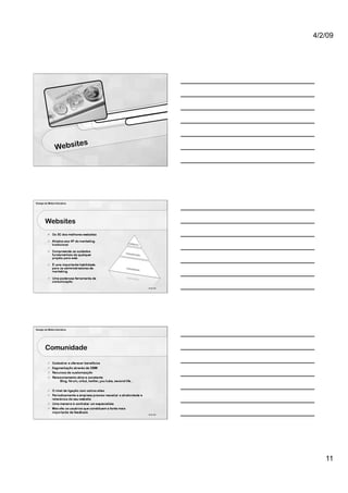 4/2/09




                       es
                Websit




Design de Mídia Interativa




        Websites




                             32 de 100




Design de Mídia Interativa




        Comunidade




                             33 de 100




                                            11
 