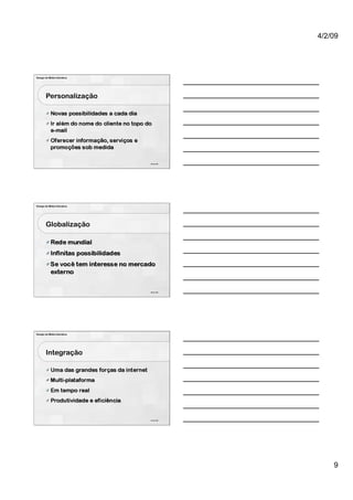 4/2/09




Design de Mídia Interativa




        Personalização




                             25 de 100




Design de Mídia Interativa




        Globalização




                             26 de 100




Design de Mídia Interativa




        Integração




                             27 de 100




                                             9
 