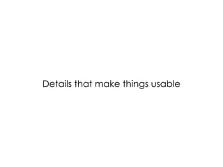 Design is in the Details