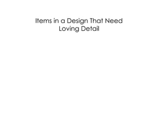 Design is in the Details