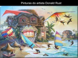 Pinturas do artista Donald Rust
 