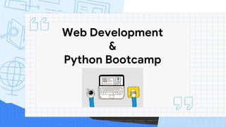 Web Development
&
Python Bootcamp
 