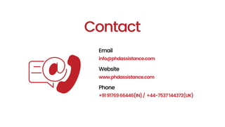 Contact
info@phdassistance.com
Email
Website
www.phdassistance.com
Phone
+919176966446(IN)/ +44-7537144372(UK)
 