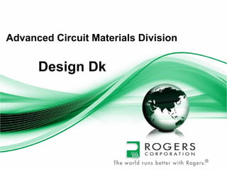 Title page




Advanced Circuit Materials Division

      Design Dk
 