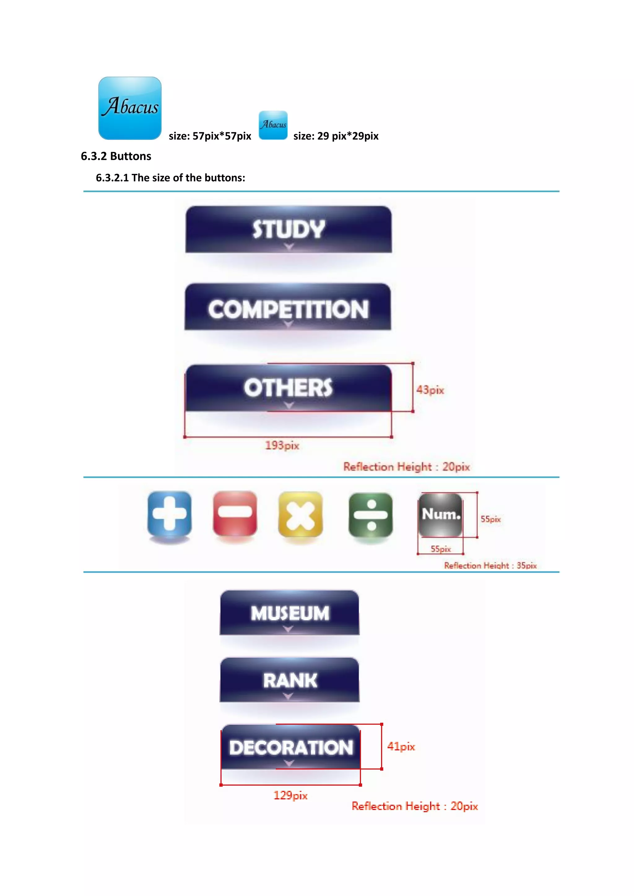 size: 57pix*57pix   size: 29 pix*29pix
6.3.2 Buttons
  6.3.2.1 The size of the buttons:
 