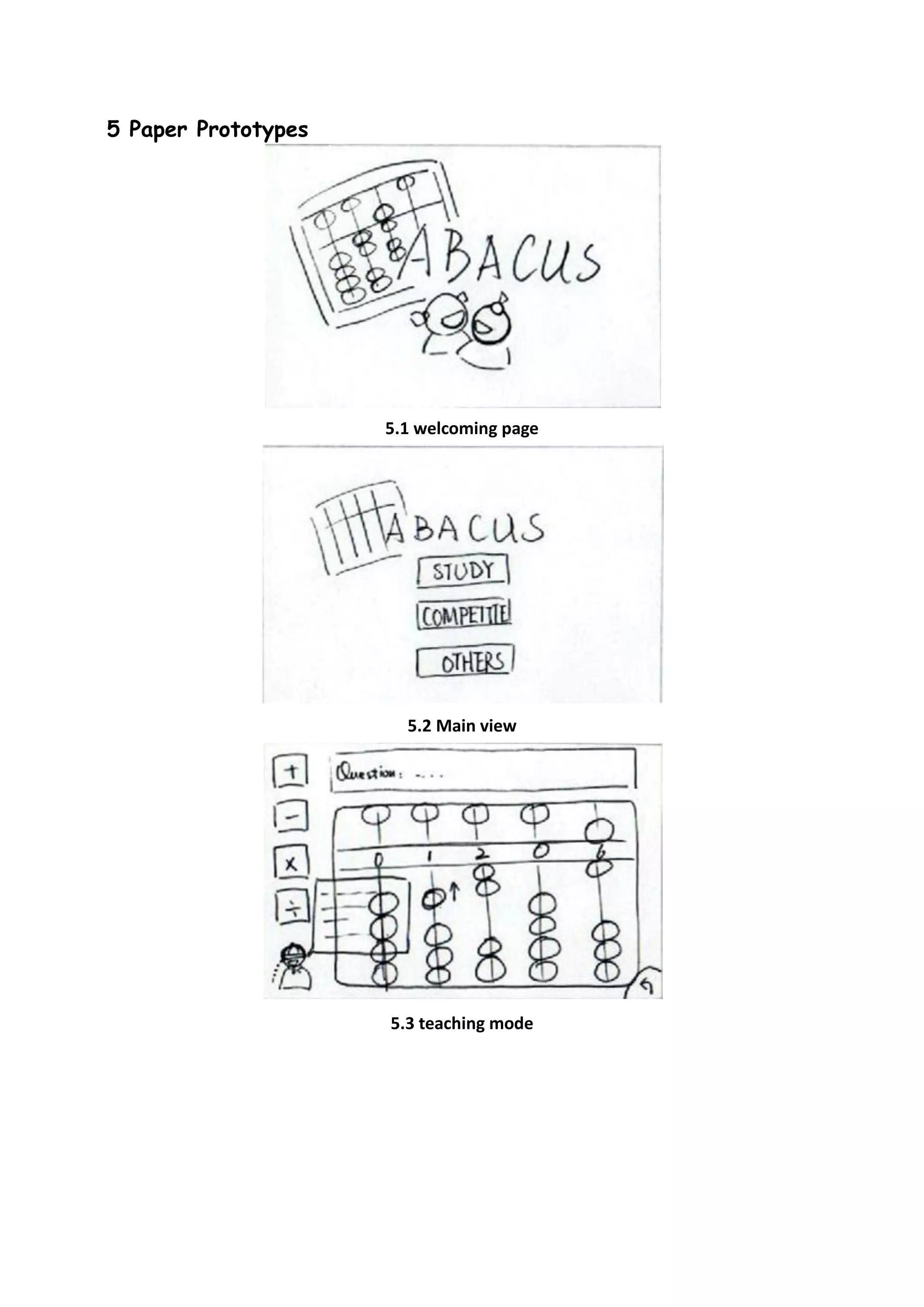 5 Paper Prototypes




                     5.1 welcoming page




                       5.2 Main view




                     5.3 teaching mode
 