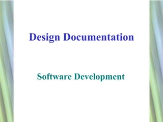 Design Documentation


 Software Development



                        1
 