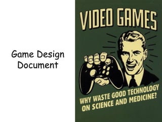 Game Design
 Document
 