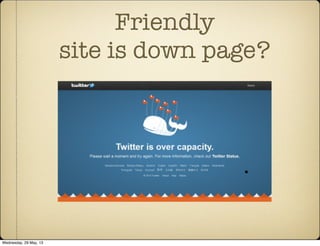 Friendly
site is down page?
Wednesday, 29 May, 13
 